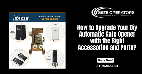 How to Upgrade Your Diy Automatic Gate Opener with the Right Accessories and Parts?