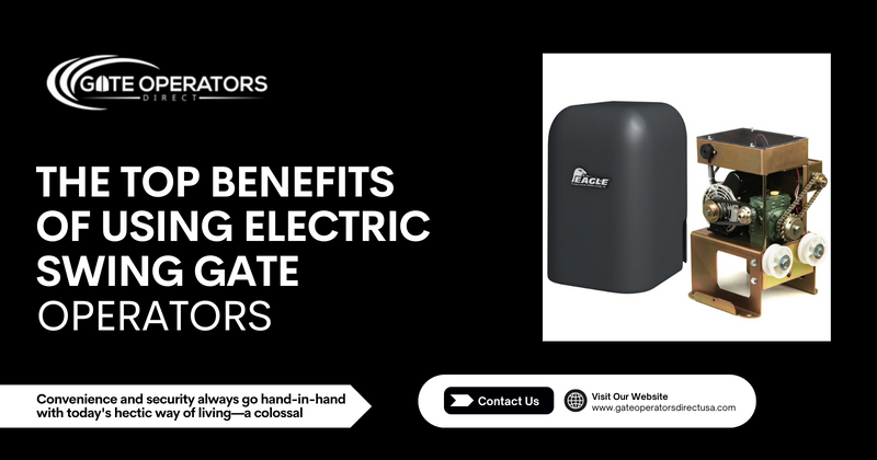 The Top Benefits of Using Electric Swing Gate Operators